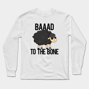 Baaaad To The Bone Cute Sheep Pun Long Sleeve T-Shirt